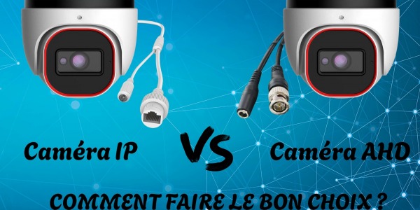 CAMÉRAS IP VS CAMÉRAS ANALOGIQUES : COMMENT FAIRE LE BON CHOIX ?
