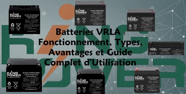 Batteries VRLA : Fonctionnement, Types, Avantages et Guide Complet d’Utilisation